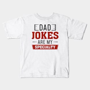 Dad Jokes Are My Specialty Kids T-Shirt